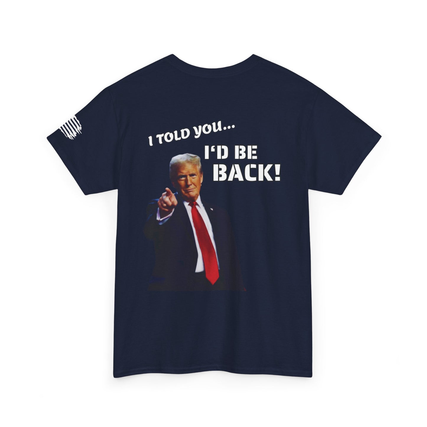 Trump "I Told You I'd Be Back!" T-shirt